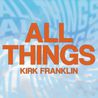 Kirk Franklin - All Things (CDS) Mp3