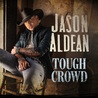 Jason Aldean - Tough Crowd (CDS) Mp3