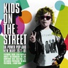 VA - Kids On The Street: UK Power Pop And New Wave 1977-81 CD1 Mp3