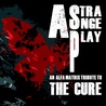 VA - A Strange Play Vol. 1: An Alfa Matrix Tribute To The Cure CD1 Mp3
