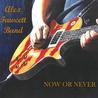 Alex Fawcett Band - Now Or Never Mp3