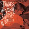 Townes Van Zandt - Somebody Had To Write It Mp3