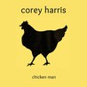 Corey Harris - Chicken Man Mp3