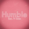 Ren - Humble (Feat. Eden Nash) (CDS) Mp3