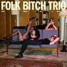 Folk Bitch Trio - Now Would Be A Good Time Mp3