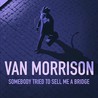 Van Morrison - Somebody Tried To Sell Me A Bridge Mp3